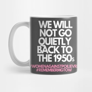 We Will Not Go Quietly Mug